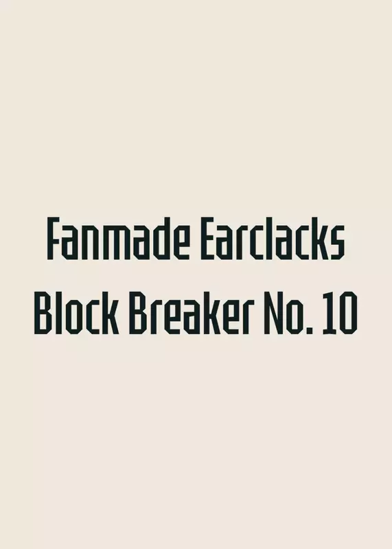 Fanmade Earclacks Block Breaker №10 by @stantri