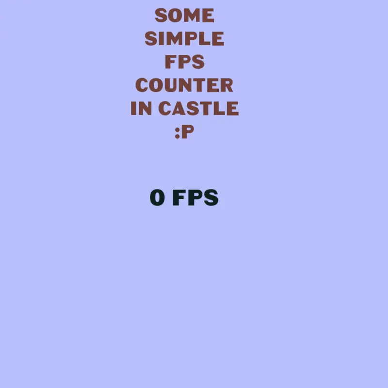 FPS Counter in Castle! by @NukeBeam_From_Orbital