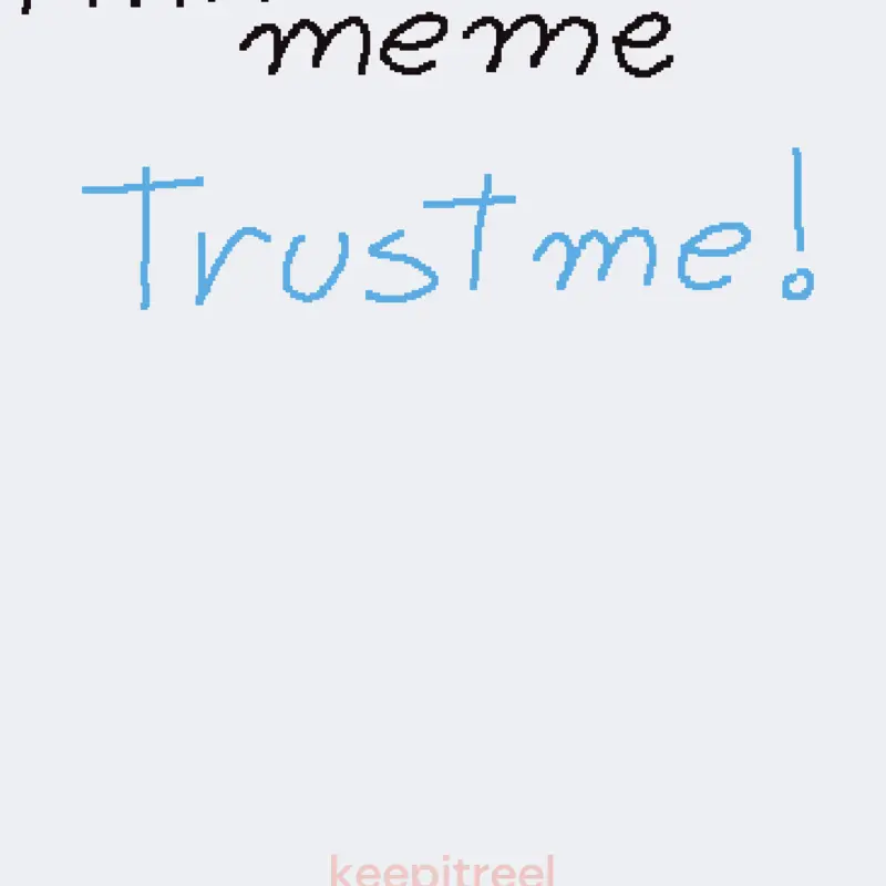 TRUST ME by @keepitreel