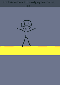Nothing else dodging knifes