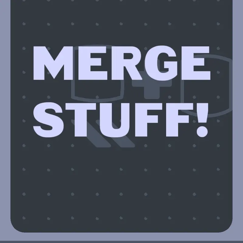 Merge Stuff by @knighter