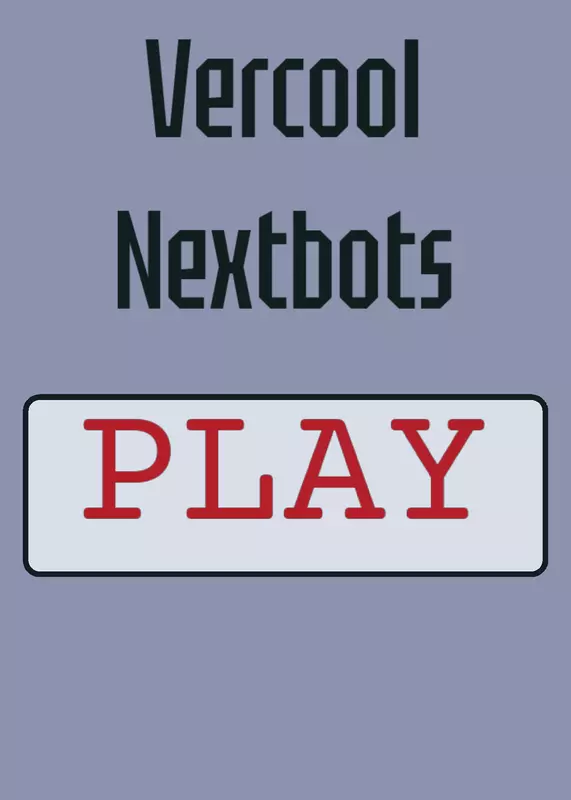 Vercool Nextbots by @Vercool