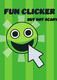 Fun clicker but not scary