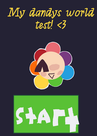 DANDYS WORLD TEST XD!