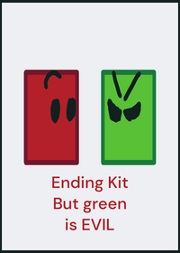 Ending Kit But Green Is EVIL v3