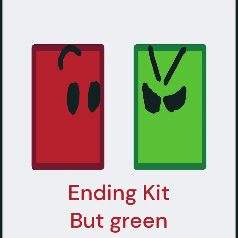 Ending Kit But Green Is EVIL v3 by @LawDaSop1