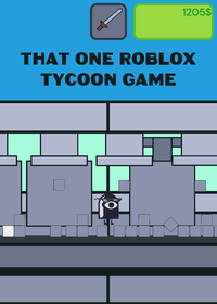 That one roblox tycoon game