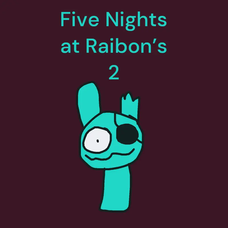 Five Nights At Raibon’s 2 by @RaibonVCB
