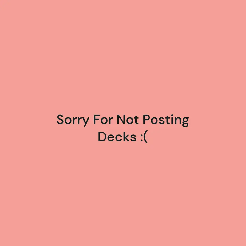 Sorry Not Posting Decks :( by @Rooms_Fan