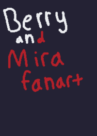 Berry and mira fanart