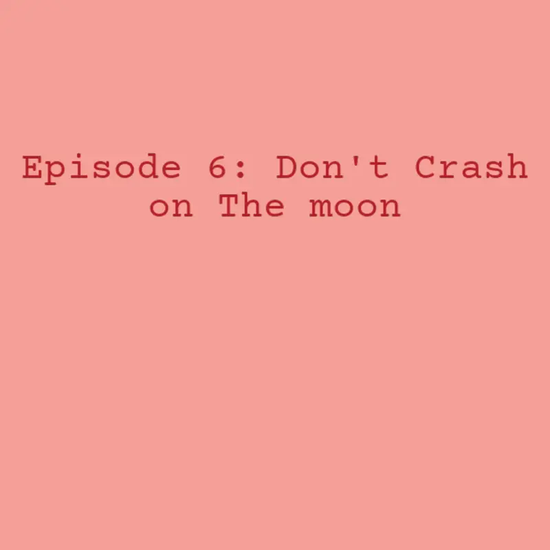 Episode 6: Don't crash on the moon by @RogelynAraneta