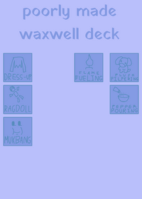 poorly made waxwell deck