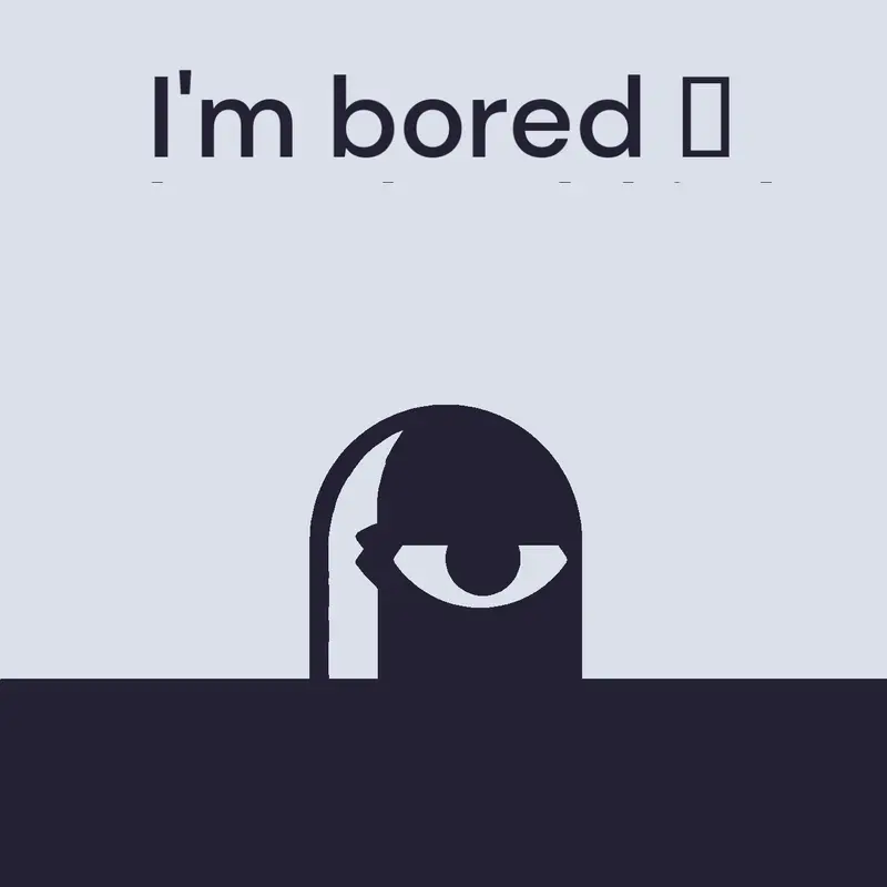 I'm bored by @josh3421