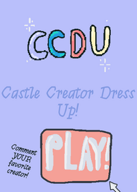 CCDU Castle Creator Dress Up! More soon!
