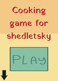 Cooking game for shedletsky
