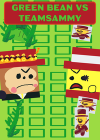 [SOON!1!1!1] GREEN BEANS VS TEAM SAMMY!1!1!