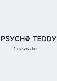 Psycho Teddy!