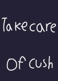Take care of cush (Duckie)