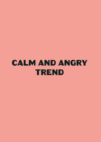 Calm and angry trend