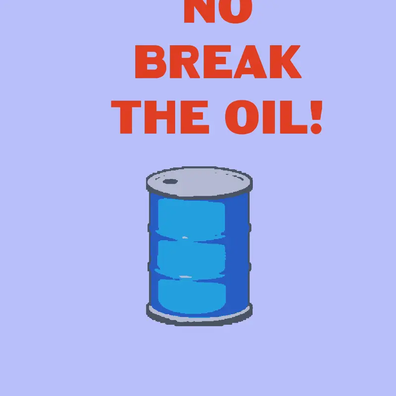 No Break The Oil! by @Leivicruz