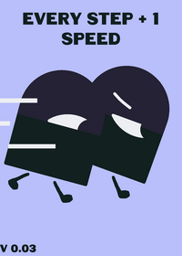 EVERY STEP + 1 SPEED | in beta