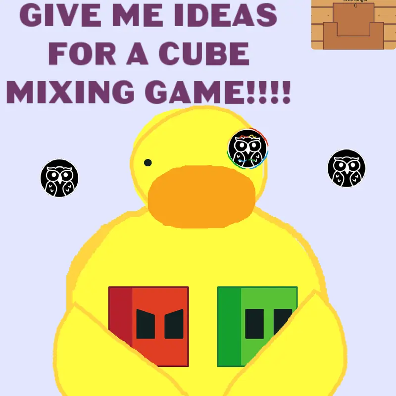 Give me ideas for a mixing cubes game!!! by @LordPotato