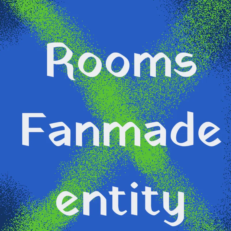 Rooms Fanmade entity by @O-300
