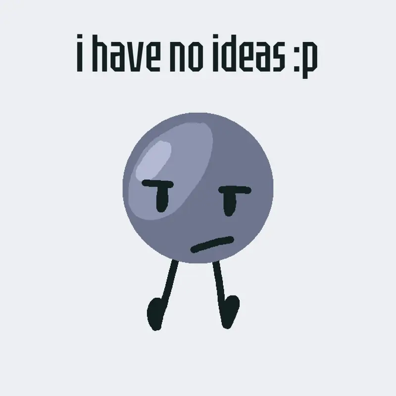 idk by @Googlywoogly789