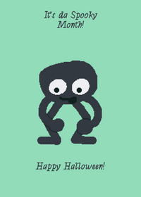 It’s da spooky month!