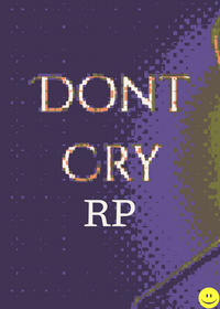 Don't Cry rp!
