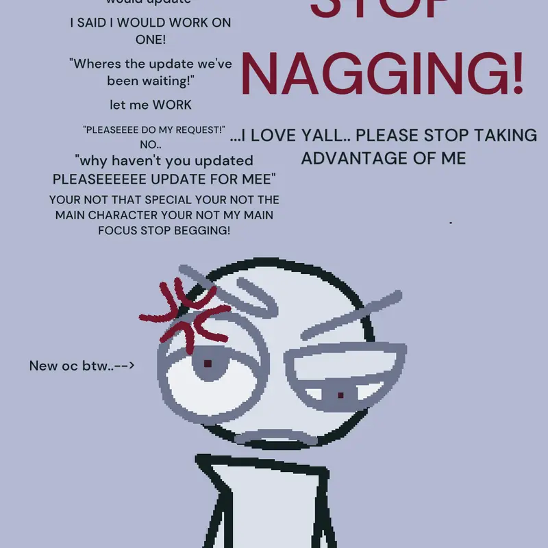 STOP NAGGING! by @-ITZ-_-KR33K-