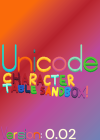 Unicode Character Table Sandbox!