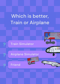 Train Simulator Or Airplane Simulator