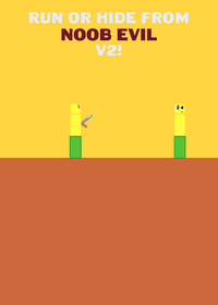 Run or hide from noob evil! V2