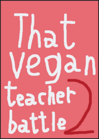 That vegan teacher battle 2