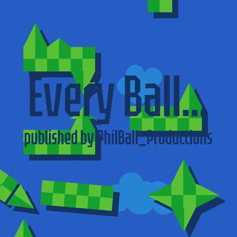Every Ball... by @Philball_Productions