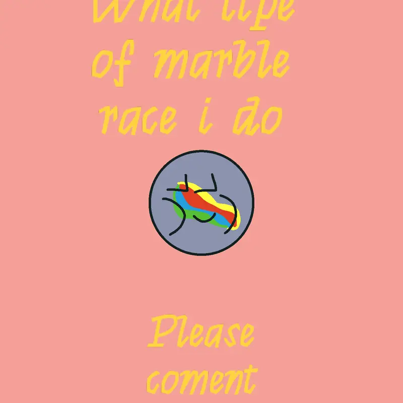 What tipe of marble race i do )~)`` by @isaack16
