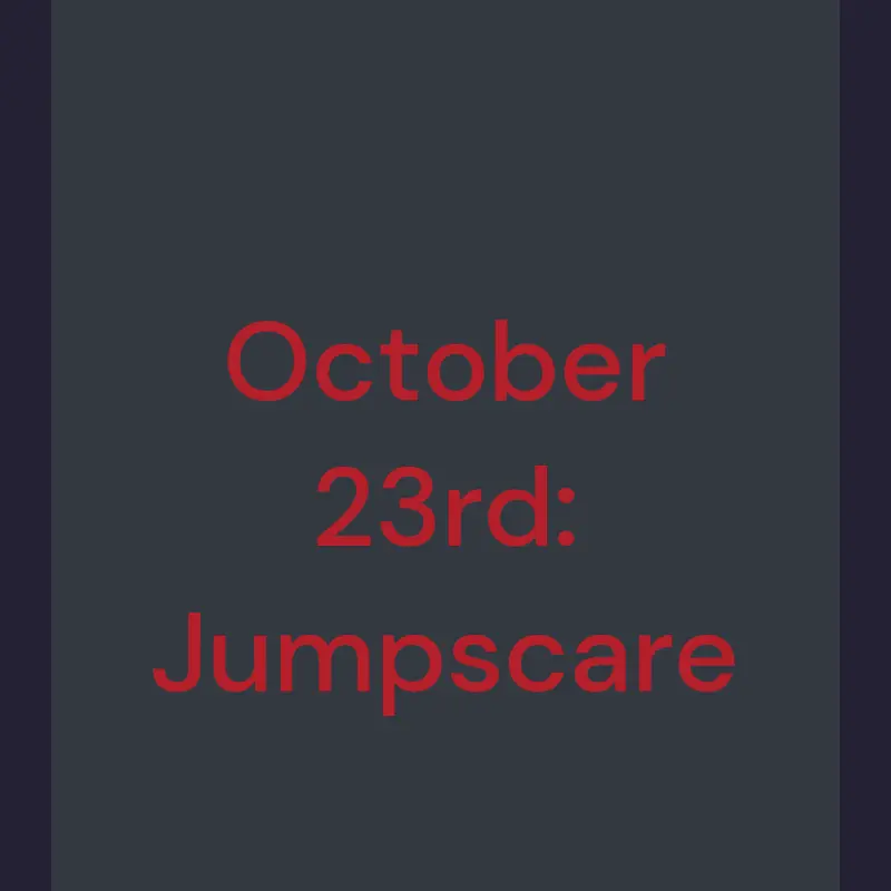 October 23rd: Jumpscare by @RaibonVCB