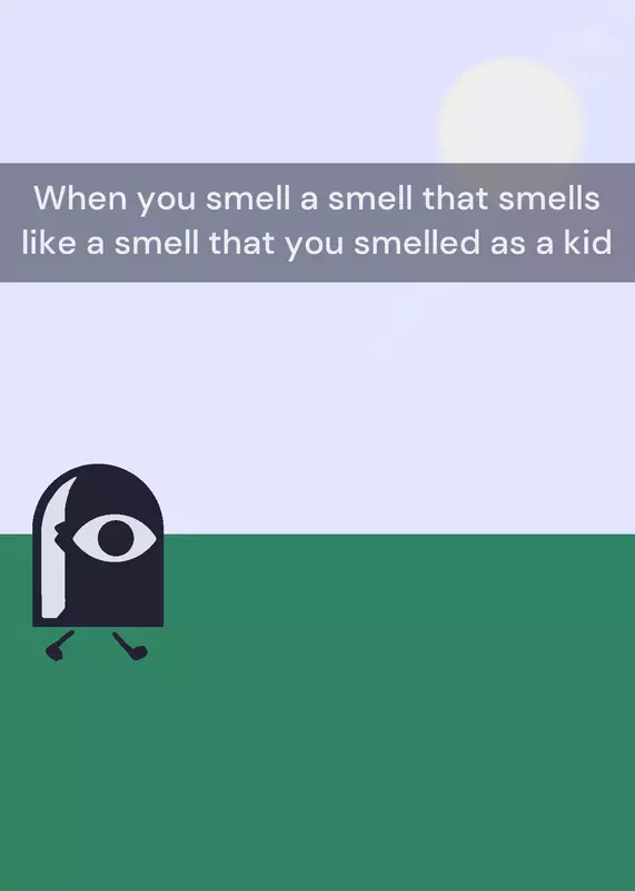 Smelling smells you smelled as a kid by @SerbianIdiot
