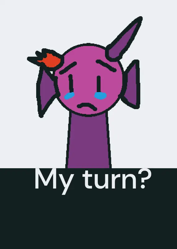 It’s my turn by @Bean8675309