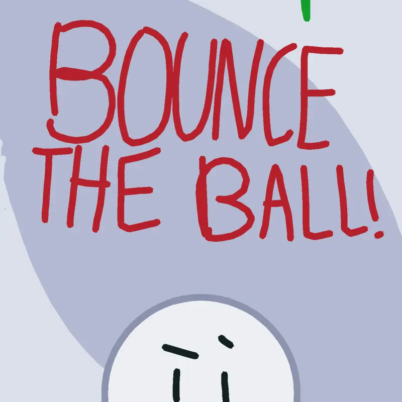 BOUNCE THE BALL by @theonethatleftitbehind