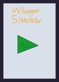 Whopper simulator