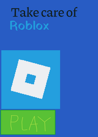 Take care of Roblox!