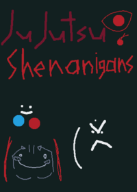 Jujutsu Shenanigans (WIP)