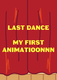 Last dance (MY FIRST ANIMATIONN)