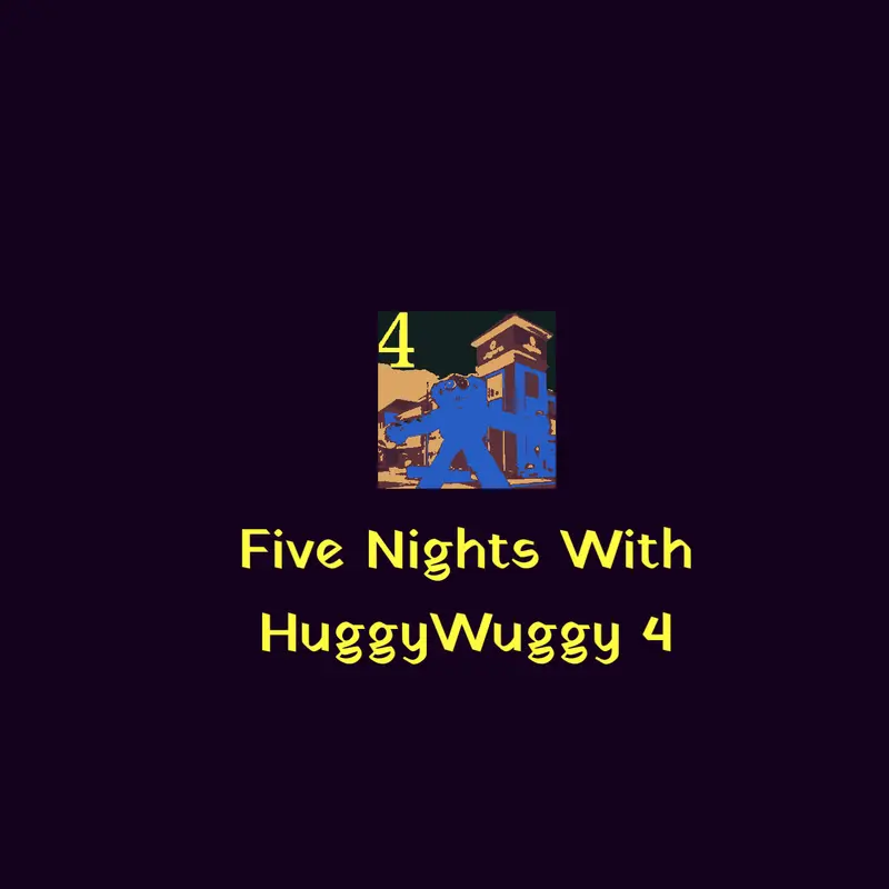 FIVE NIGHTS WITH HUGGYWUGGY 4 by @FiveNightsWithHuggy