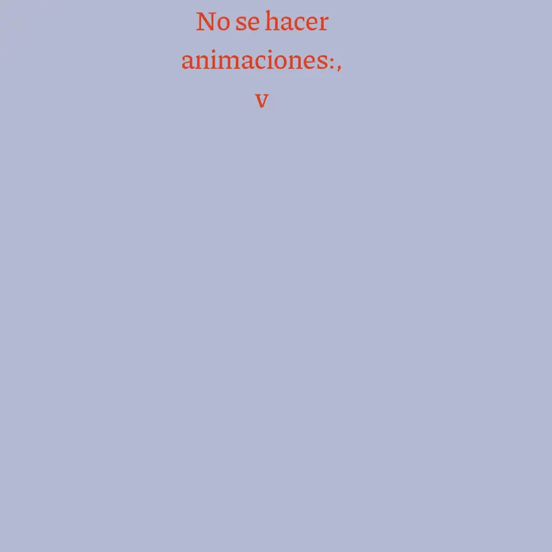 Nose hacer animaciones :,v by @alex1hi01