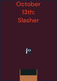 October 13th: Slasher