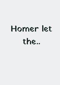 Homer let the barts out (I'm back and i'll...