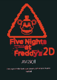 Five Nights at Freddy's 2D I have no idea...